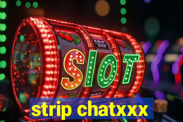 strip chatxxx